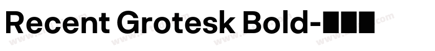 Recent Grotesk Bold字体转换 Recent Grotesk Bold字体转换